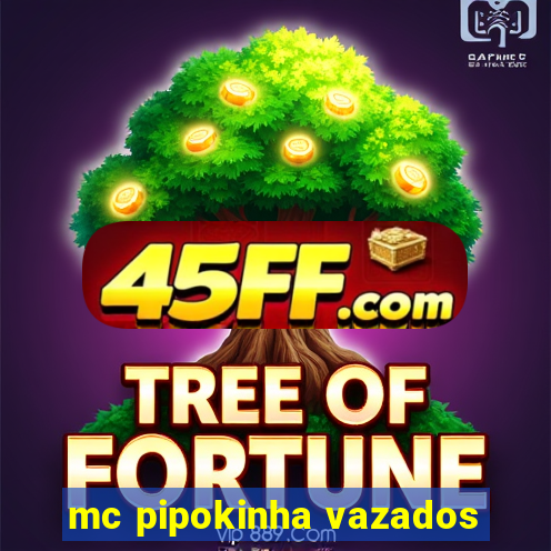 mc pipokinha vazados